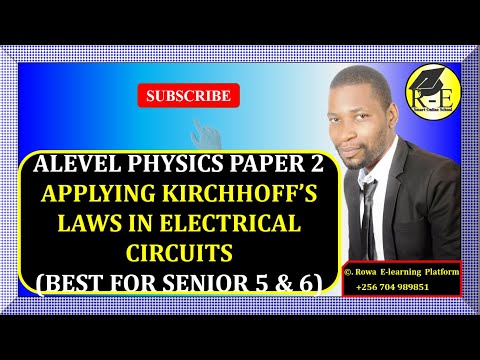 007-ALEVEL PHYSICS PAPER 2 | KIRCHHOFF’S LAWS (CURRENT ELECTRICITY) | FOR SENIOR 5 & 6