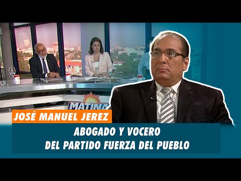 José Manuel Jerez, Abogado y vocero del partido Fuerza del Pueblo | Matinal