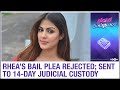 Sushant death: Actress Rhea’s bail plea rejected, sent to 14-day judicial custody