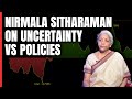 Nirmala Sitharaman On Uncertainty vs Policies: No One Knows In 2 Years...