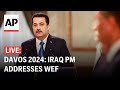 Davos 2024 LIVE: Prime Minister of Iraq Mohammed Shia al-Sudani addresses World Economic Forum
