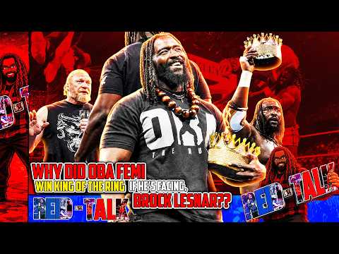 Why Did WWE Oba Femi Win The King Of The Ring If He's Facing Brock Lesnar?!?? - REID TALK