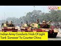 Zorawar Project: Army Conducts Trials Of Light Tanks | Indias New Plan To Counter China |NewsX