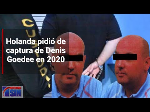 Holanda pidió de captura de Denis Goedee en 2020