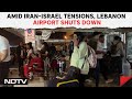 Iran Attacks Israel | Lebanons Rafic Hariri Airport Shuts Down All Flights
