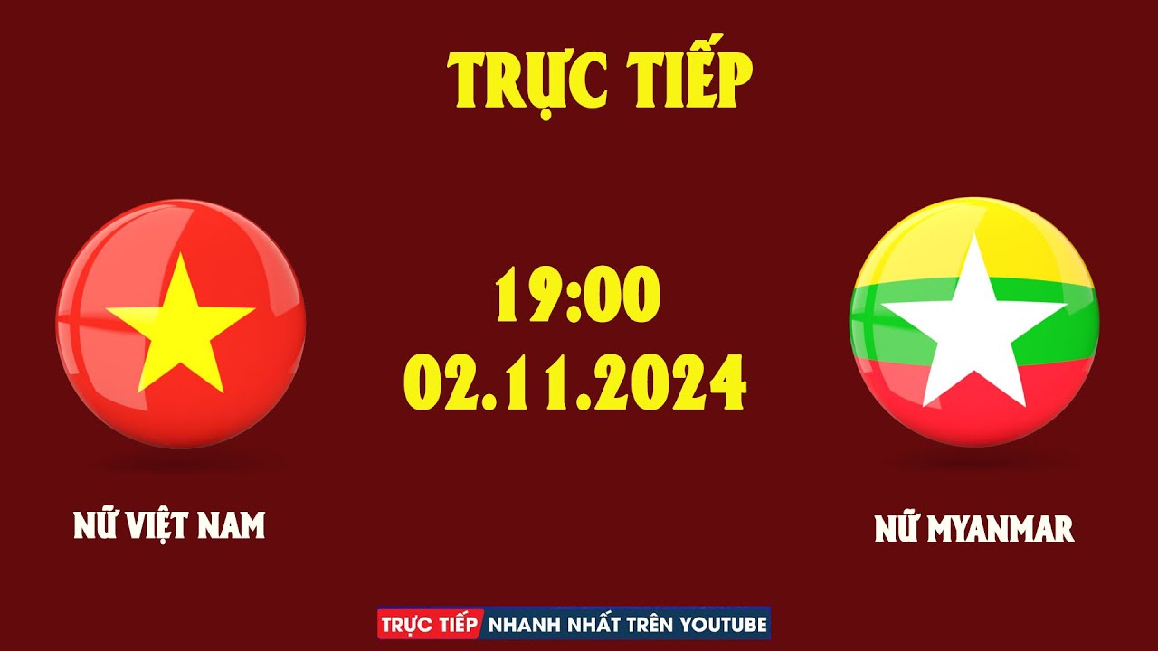 TRỰC TIẾP | NỮ VIỆT NAM - NỮ MYANMAR | CHUNG KẾT KỊCH TÍNH, XỬ ĐẸP ĐỐI THỦ