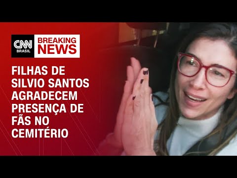 Filhas de Silvio Santos agradecem presença de fãs no cemitério  | AGORA CNN