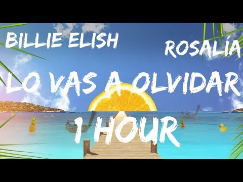 Billie Eilish, ROSALÍA - Lo Vas A Olvidar (1 Hour)