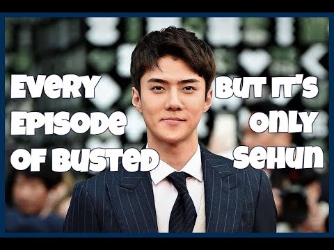 Every Episode of Busted but It's Only Sehun