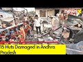 15 Huts Damaged in Andhra Pradesh | Horrifying Visuals | NewsX