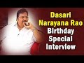 Dasari Narayana Rao Birthday Special Interview