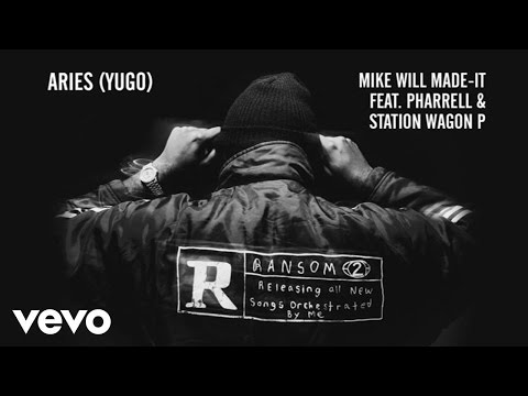 Mike WiLL Made-It - Aries (YuGo) ft. Pharrell