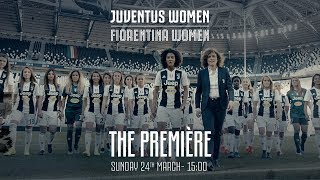THE PREMIERE | Juventus Women vs Fiorentina at Allianz Stadium: Sunday 24th March