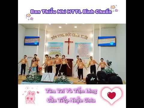 Tâm trí và tấm lòng cần tiếp nhận Chúa (Ban Thiếu Nhi HTTL Bình Chuẩn)