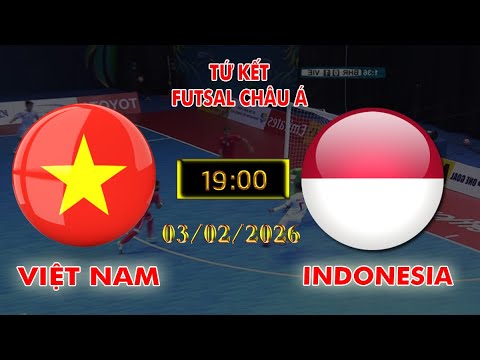 🔴BÌNH LUẬN TRỰC TIẾP FUTSAL VIỆT NAM VS INDONISIA: TỨ KẾT FUTSAL CHÂU Á