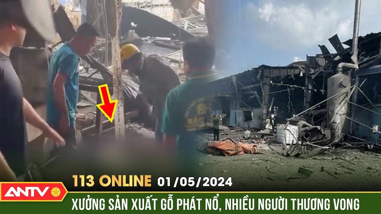Bản tin 113 online ngày 1/5: KINH HOÀNG vụ nổ lớn tại xưởng gỗ ở Đồng Nai, nhiều người thương vong.