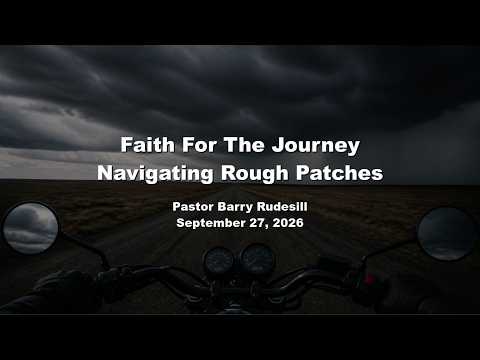 2026-09-27 Faith For The Journey: Navigating Rough Patches