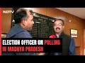 Prepared For Free, Fair, Violence-Free Polling In Madhya Pradesh: Official