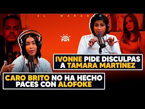 Caro Brito no ha hecho paces con Alofoke - Ivonne pide disculpas Tamara Martínez - El Bochinche