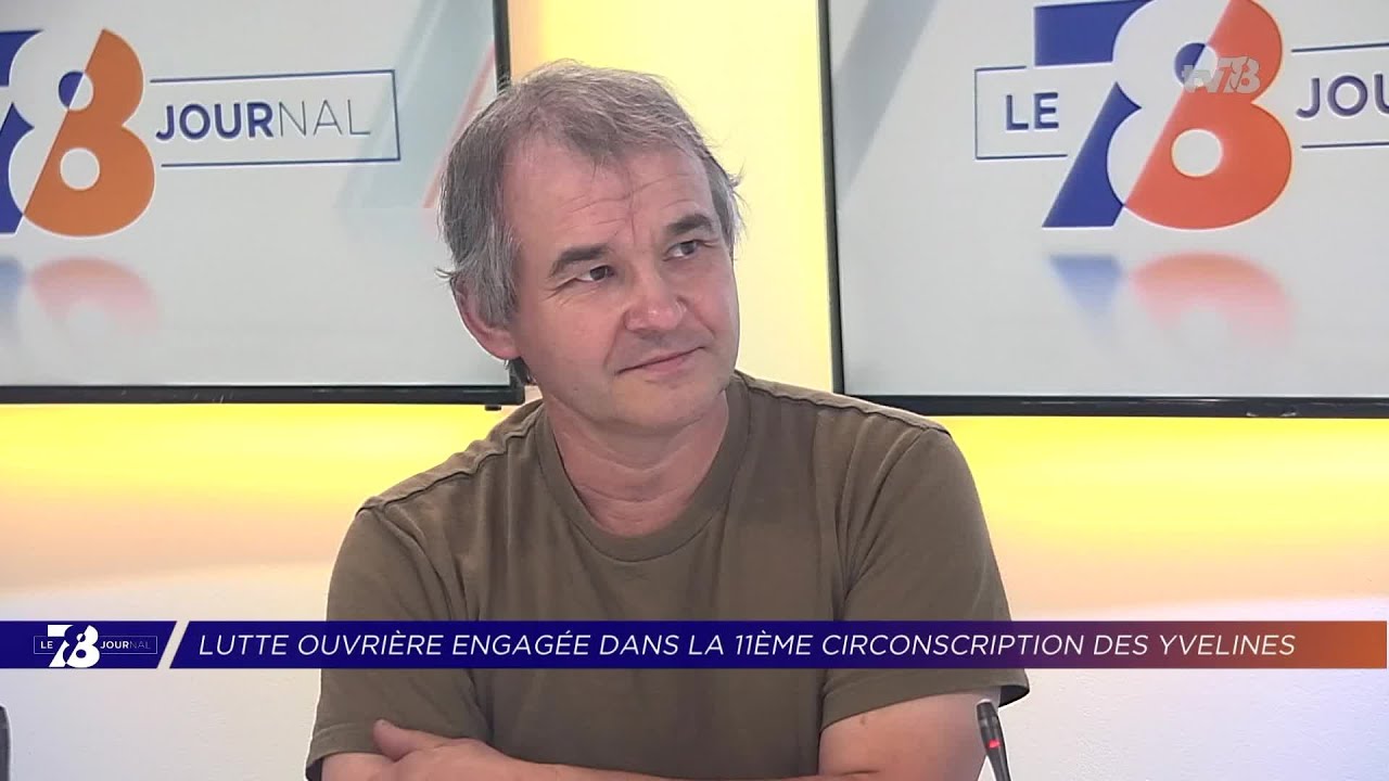 Yvelines | 7/8 Le Journal (extrait) – Patrick Planque, candidat LO à la 11e circo. des Yvelines