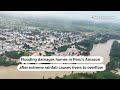 Extreme rainfall damages homes in Perus Amazon | REUTERS  - 00:34 min - News - Video