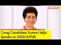INDI Alliance is strong | Cong Candidate, Kumari Selja Speaks on 2024 LS Polls | NewsX