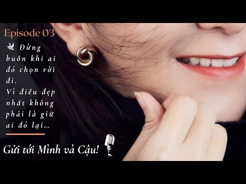 Podcast 03: Có những người chỉ đến để cùng ta một đoạn