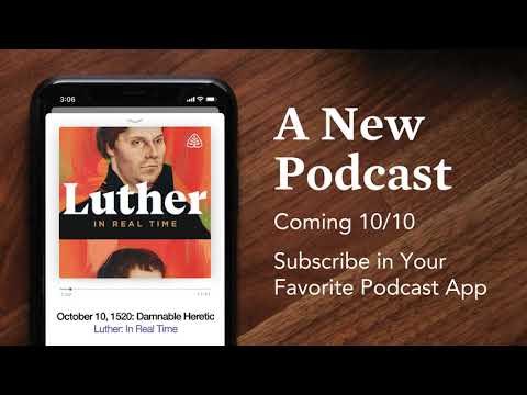 A New Podcast—Luther: In Real Time