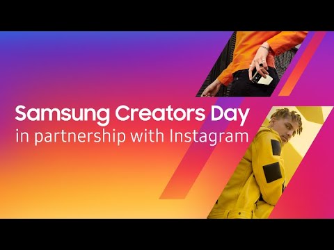 Samsung Creators Day in partnership with Instagram | Samsung