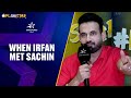 Irfan Remembers His First Meeting with Sachin Tendulkar |Star Nahi Far