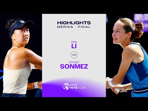 Ann Li vs. Zeynep Sonmez | 2024 Mérida Final | WTA Match Highlights