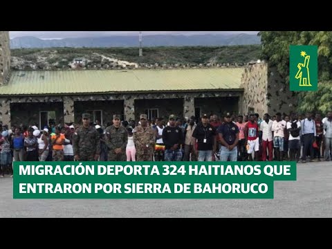 Migración deporta 324 haitianos que entraron de forma ilegal por Sierra de Bahoruco