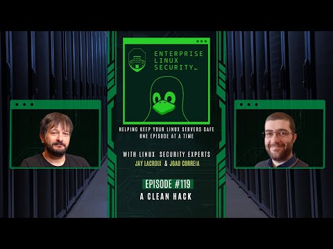 Enterprise Linux Security Episode 119 - A Clean Hack