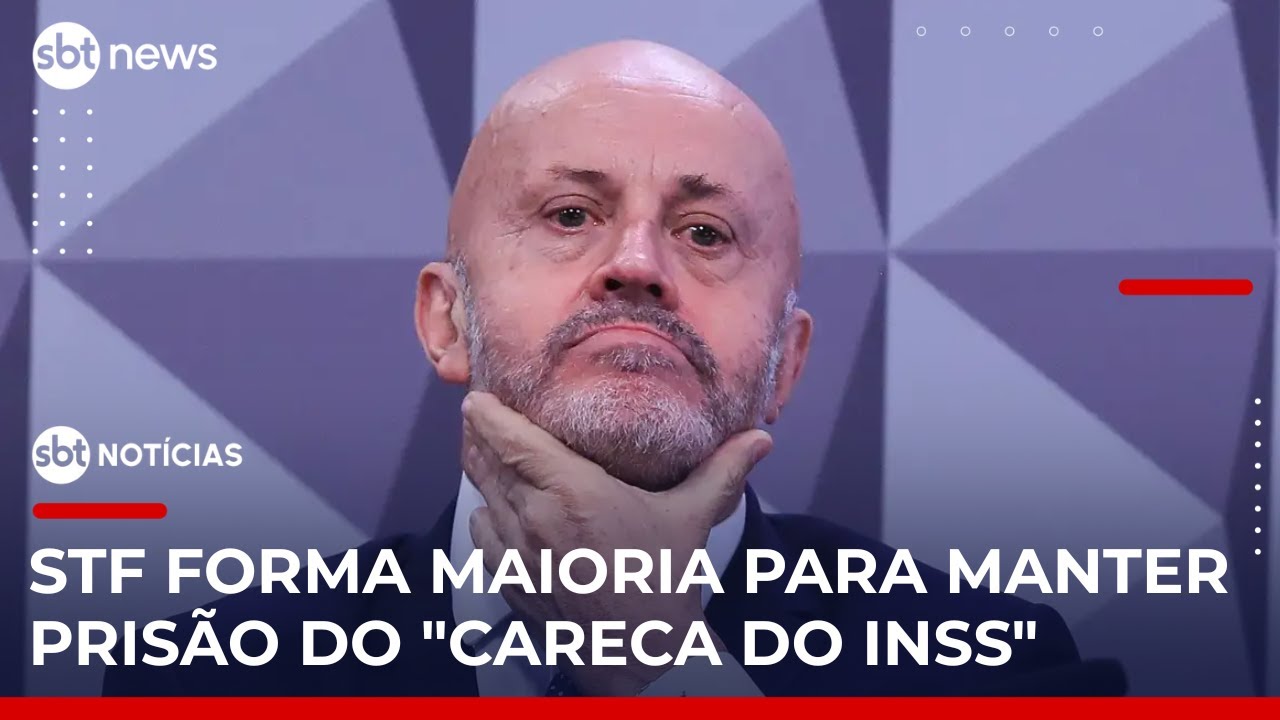 SBT Notícias: STF forma maioria para manter prisão do “Careca do INSS”