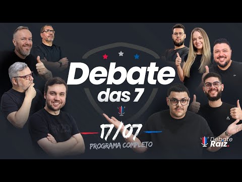 DEBATE DAS 7 - 17/07/25 #205
