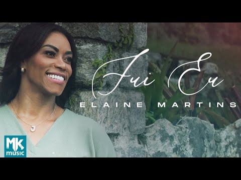 Elaine Martins - Fui Eu (Clipe Oficial MK Music)