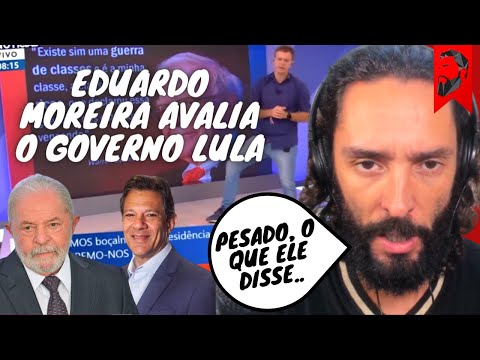 EDUARDO MOREIRA AVALIA O GOVERNO LULA: SURPREENDENTE O QUE ELE DISSE