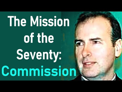 The Mission of the Seventy: Commission - Kenneth Stewart Sermon