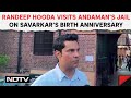 Randeep Hooda Visits Andaman’s Jail On Veer Savarkar’s Birth Anniversary: “It Is High Time…”