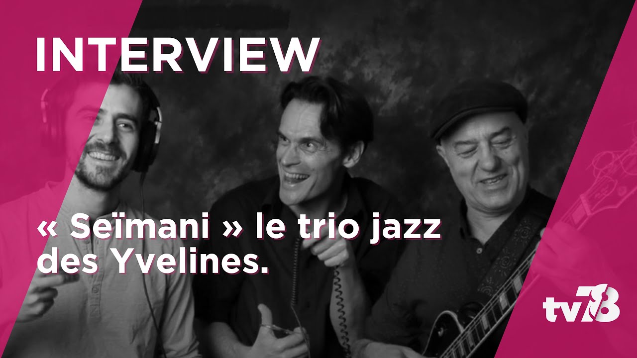 « Seïmani », le trio de jazz originaire des Yvelines