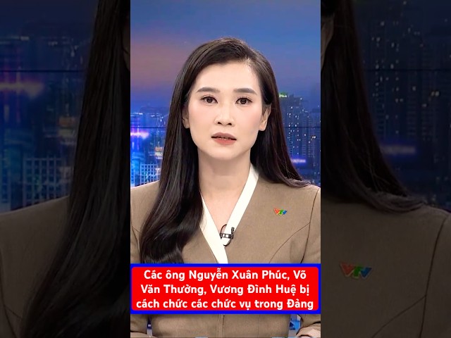 Cách chức tất cả các chức vụ trong Đảng đối với ông Nguyễn Xuân Phúc, Võ Văn Thưởng, Vương Đình Huệ