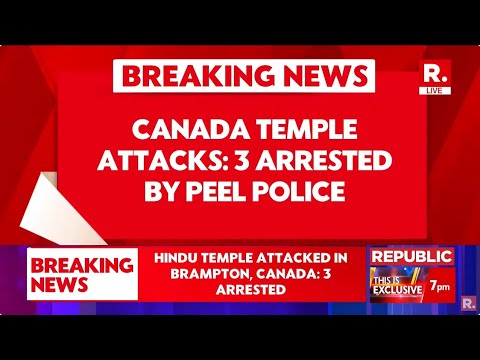 Brampton Temple Attack Latest News: 3 Arrested By Peel Police | Breaking News | Republic TV