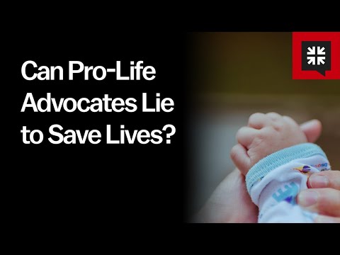 Can Pro-Life Advocates Lie to Save Lives?