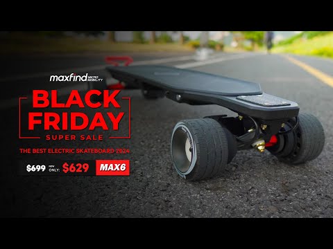 Black Friday is here！ Limited-time discount on the Maxfind MAX6 electric skateboard