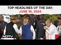 Modi 3.0 With 72 Ministers Takes Oath, 9 New Faces In Cabinet | Top Headlines Of The Day: June 10