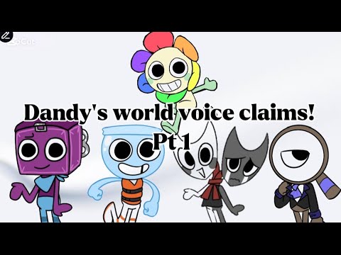 Dandy's world voice claims!! // Pt1