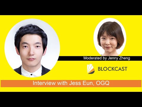 Blockcast.cc Chats with Jess Eun, Blockchain Business Developer of OGQ South Korea