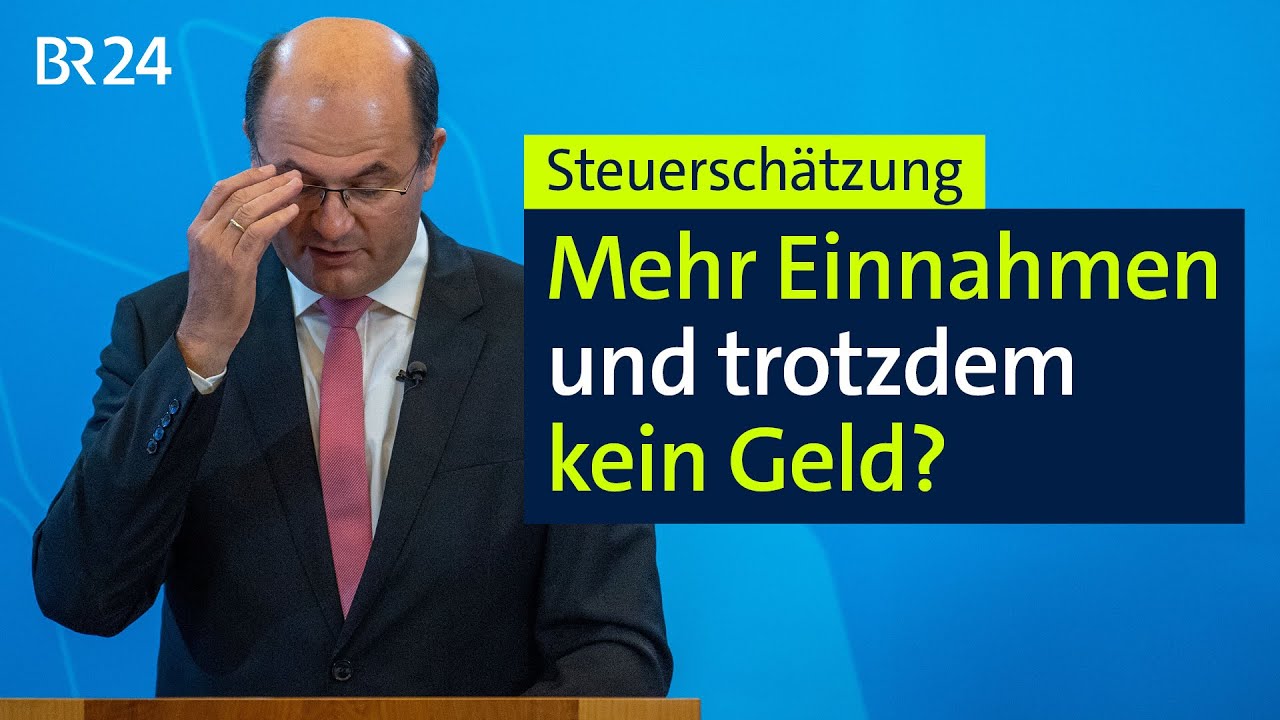 Steuerschätzung: Mehr Einnahmen und trotzdem kein Geld? | BR24