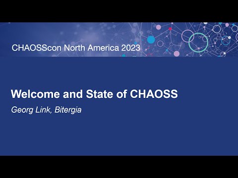 Welcome and State of CHAOSS - Georg Link, Bitergia