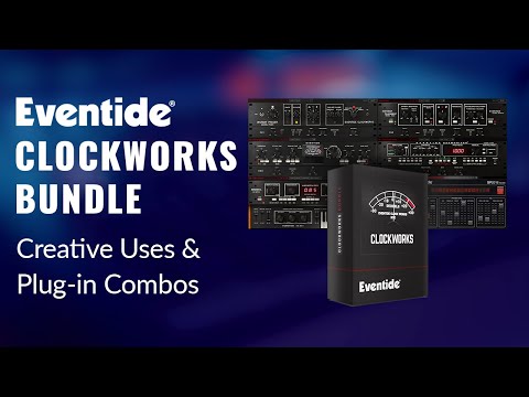 Eventide Clockworks Bundle Creative Plug-in Combinations Demo